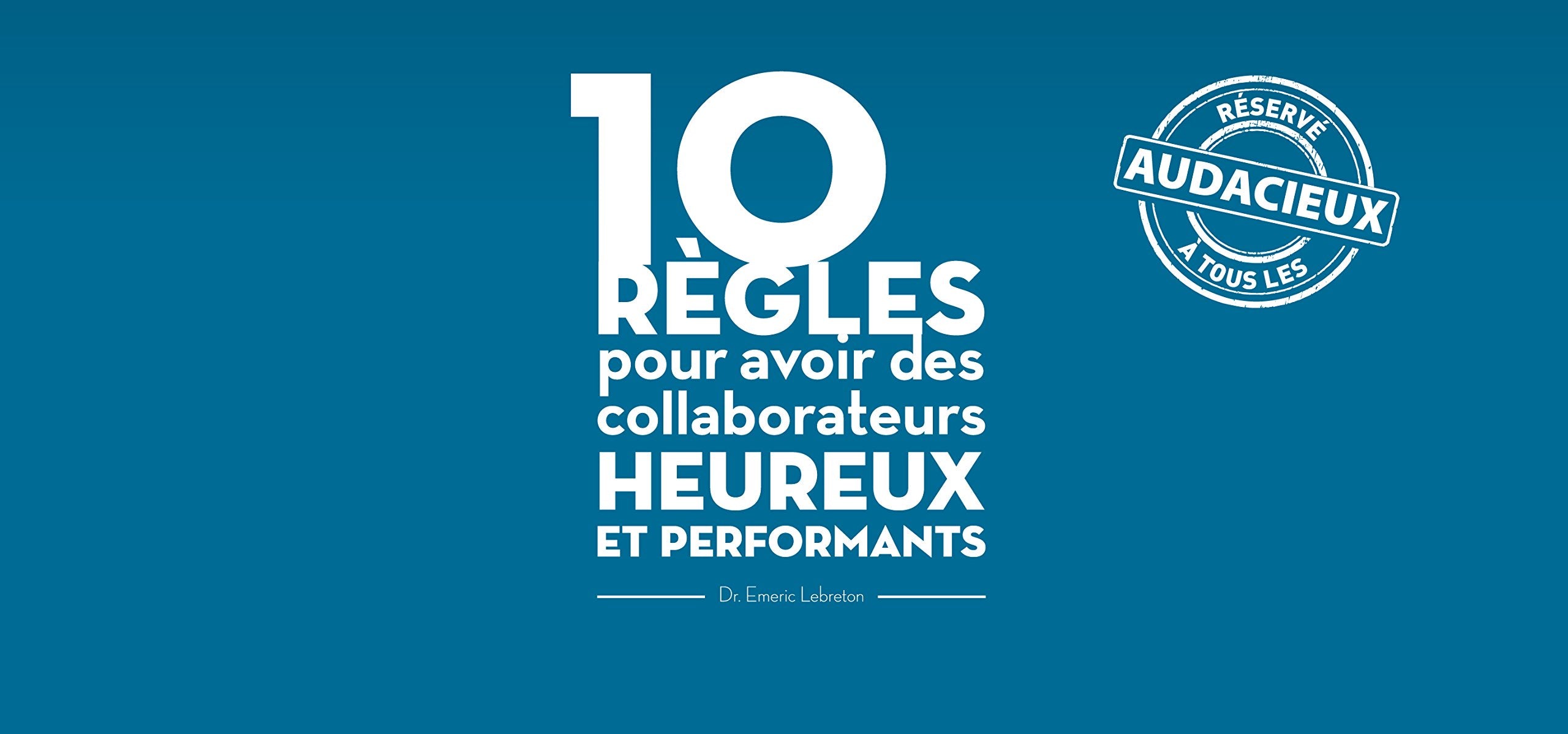 10 règles pour avoir des collaborateurs heureux et performants Books