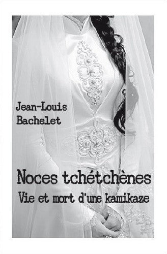 Noces tchétchènes : vie et mort d'une kamikaze book