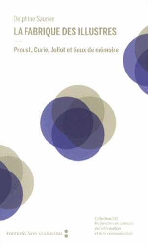 La fabrique des illustres: Proust, Curie, Joliot et lieux de mémoire book