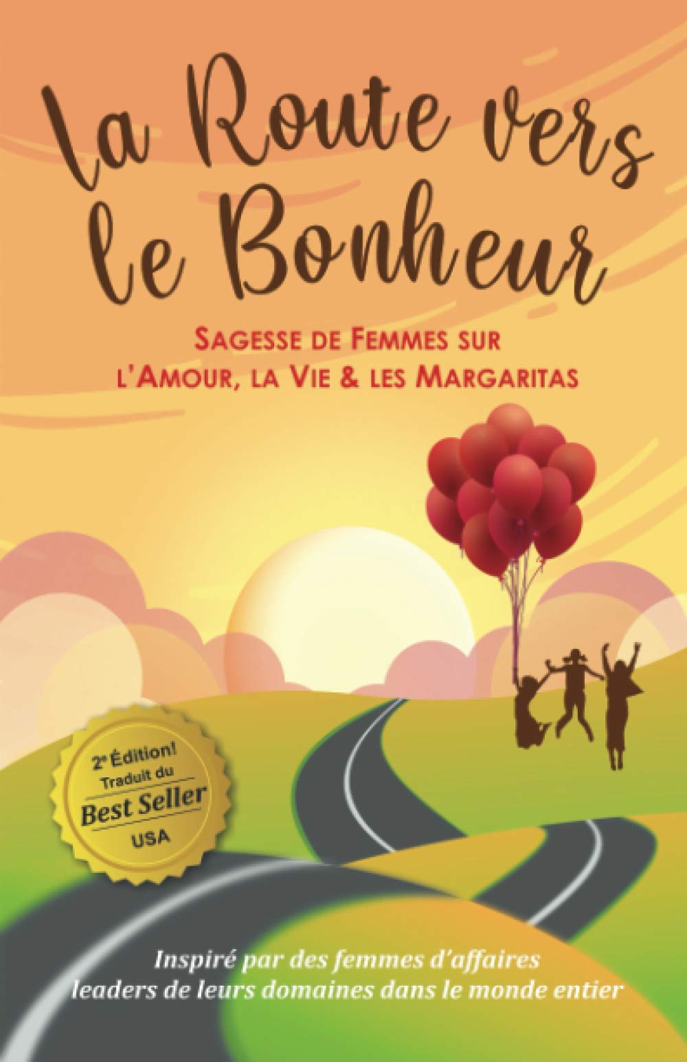La Route vers le Bonheur: Sagesse de Femmes sur l'Amour, la Vie & les Margaritas Business, Finance & Career