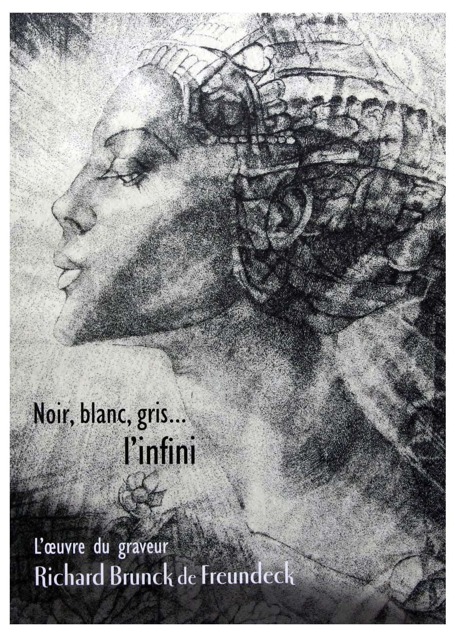 Noir, blanc, gris...l'infini L'oeuvre du graveur Richard Brunck de Freundeck book