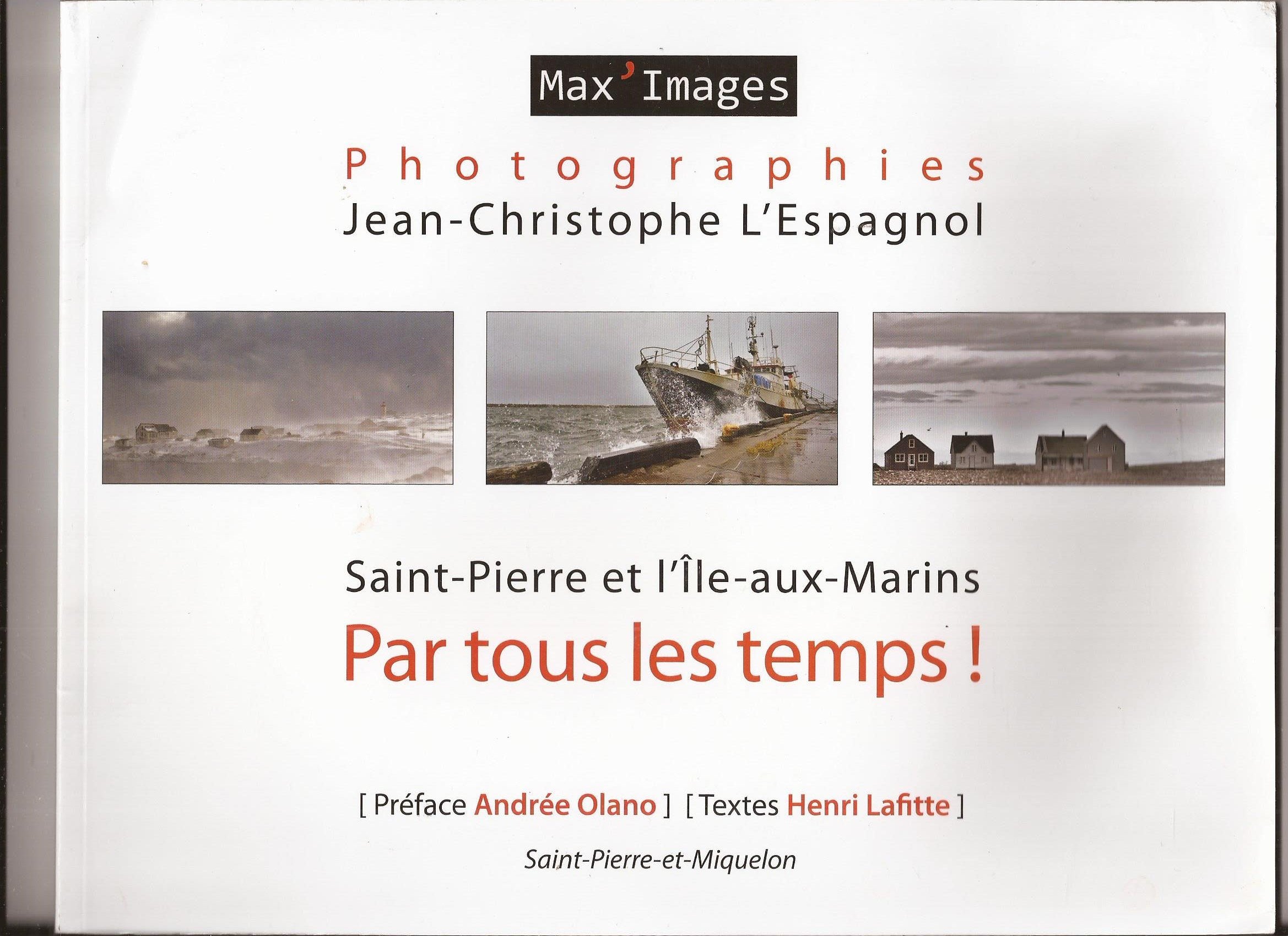 Saint-Pierre et l'Ile-aux-Marins Par tous les temps - Photographies de Jean-Christophe L'Espagnol book