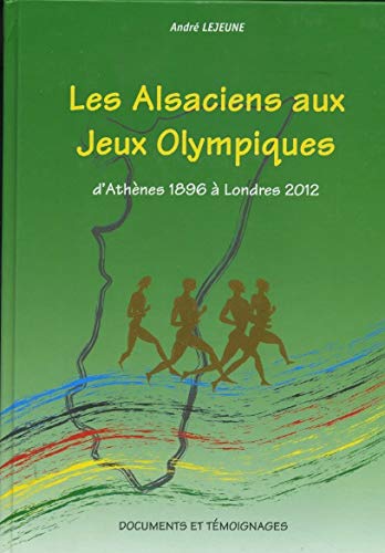 Les Alsaciens aux jeux olympiques d'Athènes 1896 à Londres 2012 Books