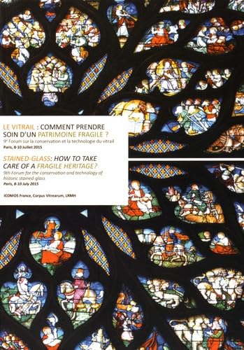 Le vitrail : comment prendre soin d'un patrimoine fragile ?: 9e Forum sur la conservation et la technologie du vitrail - Paris, 8-10 juillet 2015 book