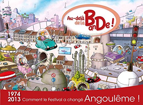 Au delà de la BanDe ! 1974-2013 comment le festival a changé angoulême Books
