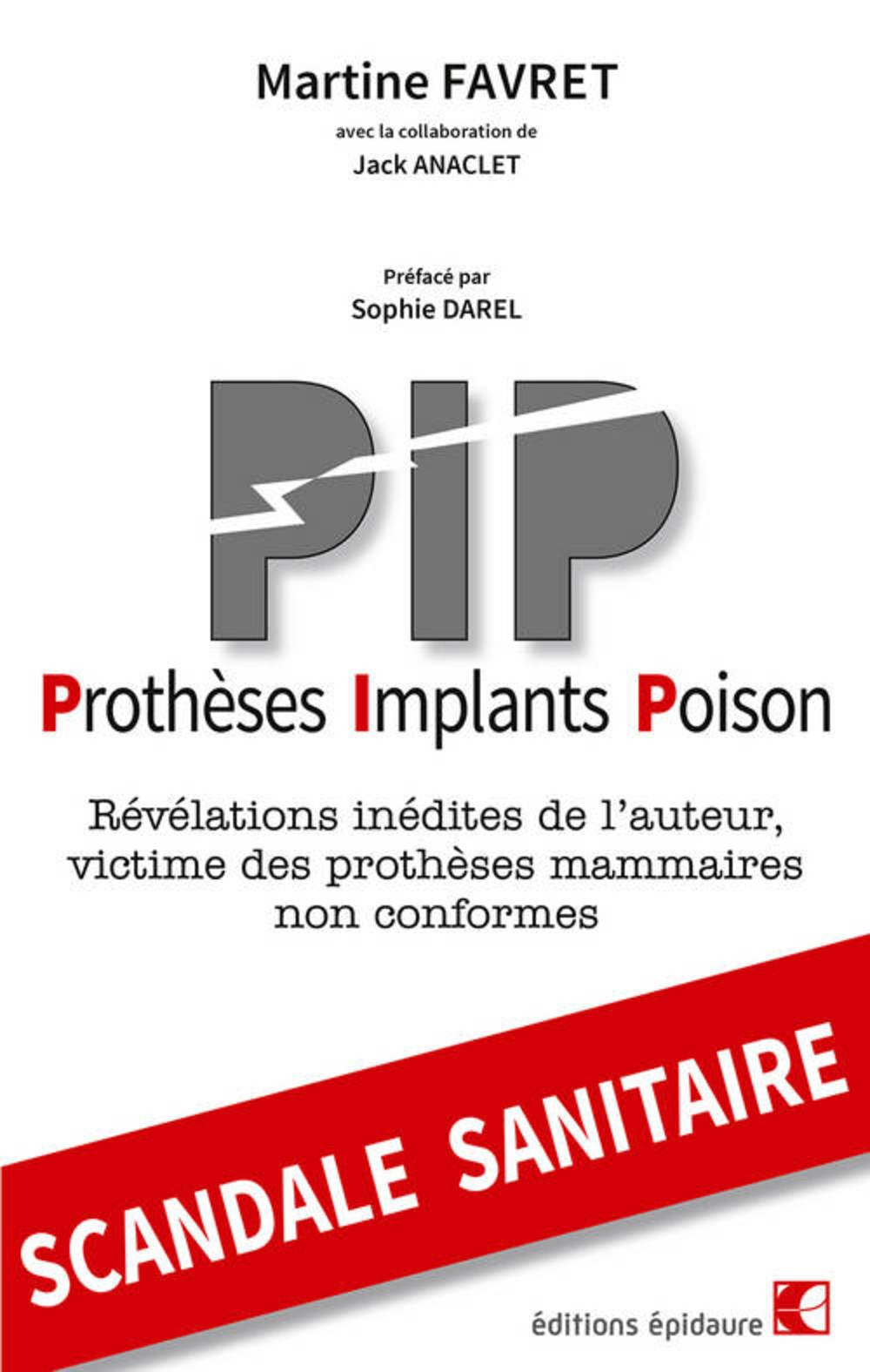 PIP Prothèses Implants Poison: Révélations inédites de l'auteur, victime des prothèses mammaires non conformes book