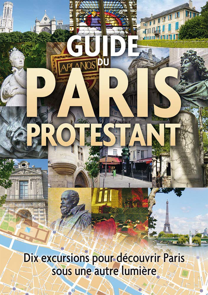 Guide du Paris Protestant: Dix excursions pour découvrir Paris sous une autre lumière Leisure, Home & Garden