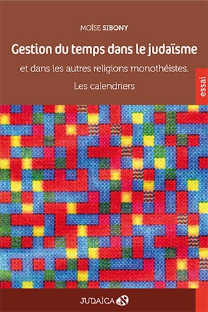 Gestion du temps dans le Judaïsme et dans les autres religions monothéistes. Les calendriers. book