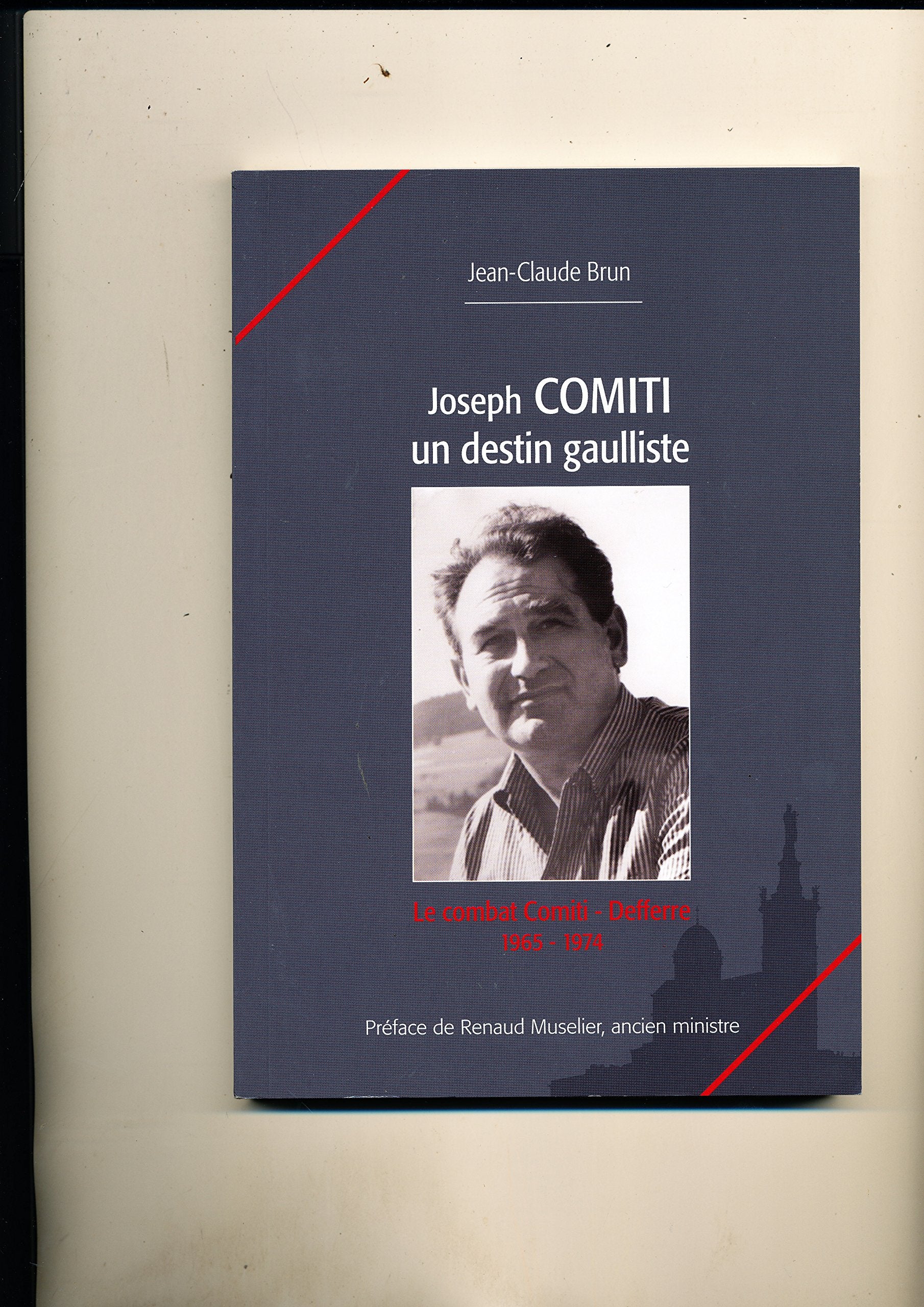 Joseph Comiti un destin gaulliste. Le combat Comiti-Defferre (1965-1974) book