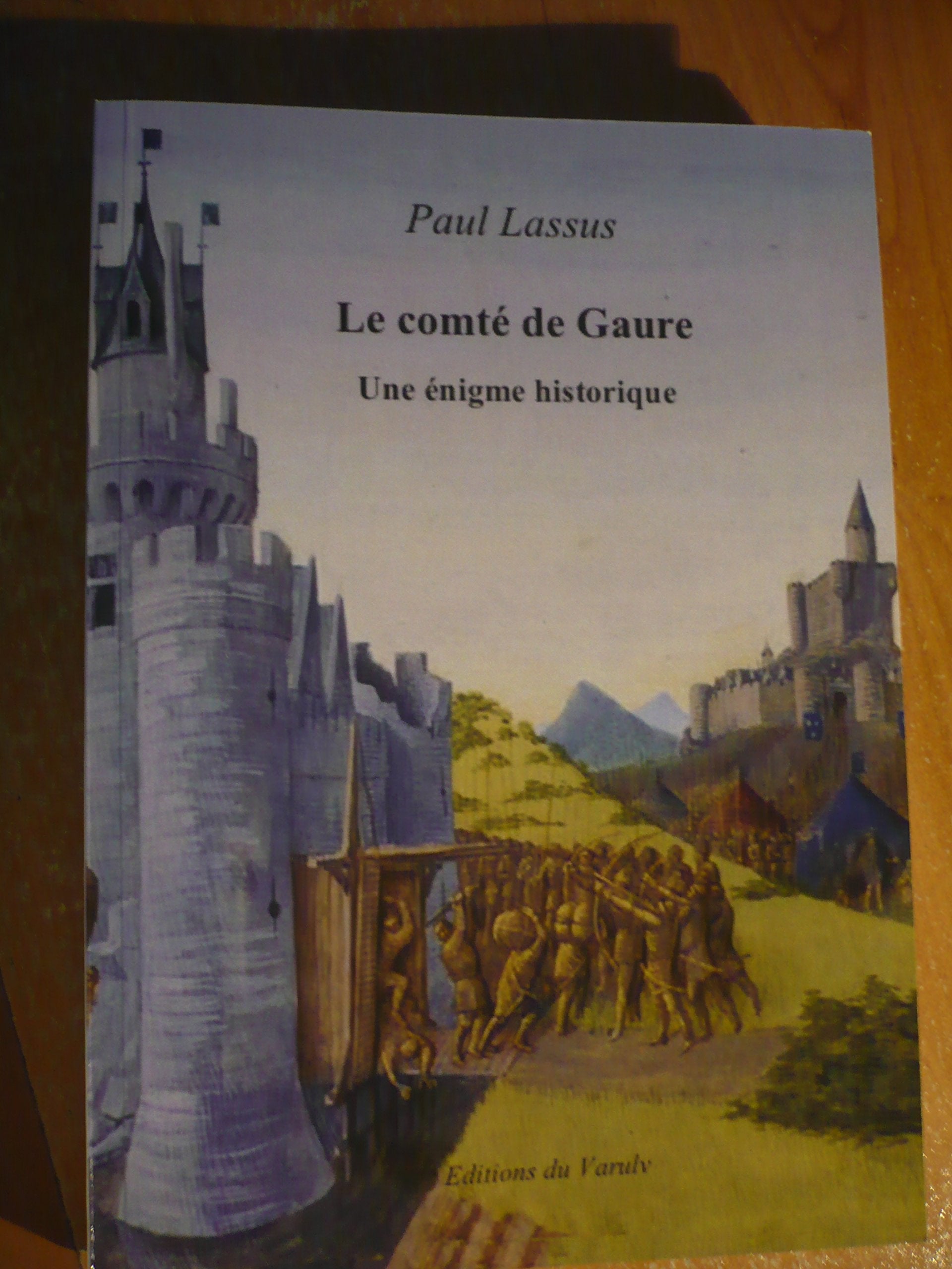 LE COMTÉ DE GAURE - UNE ÉNIGME HISTORIQUE - de Paul LASSUS - 2013 book