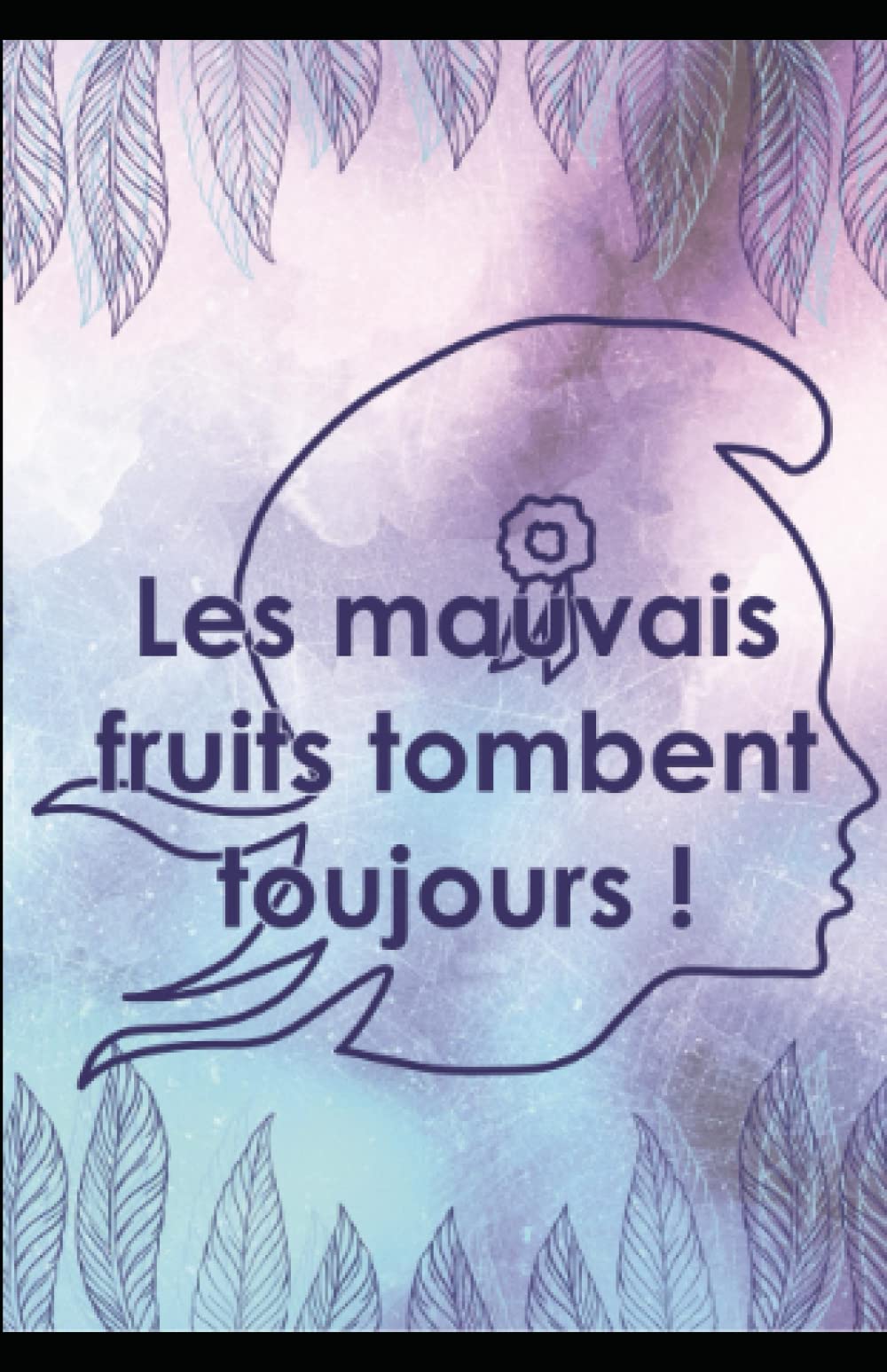 Les mauvais fruits tombent toujours book