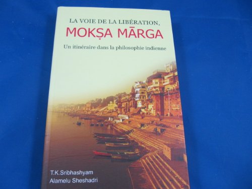 MOKSA MARGA Un itinéraire dans la philosophie indienne book