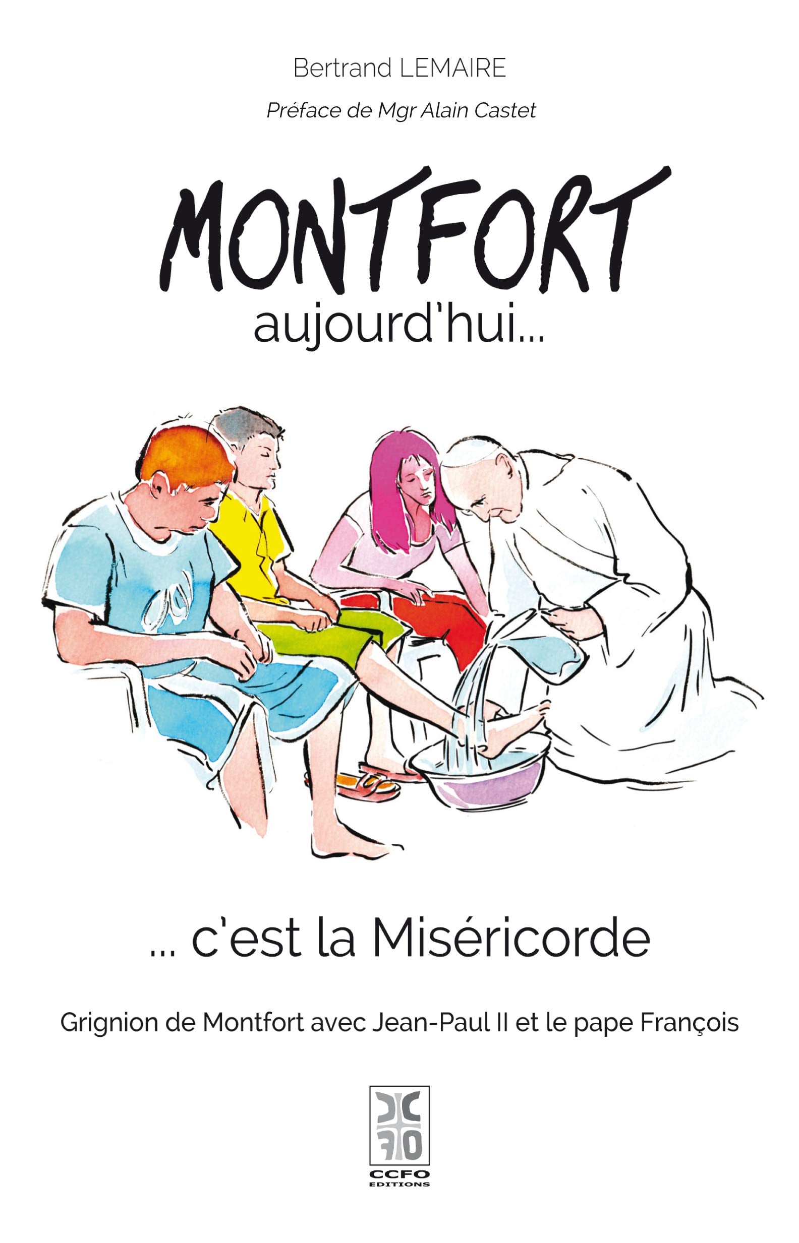 Montfort aujourd'hui... c'est la Miséricorde : Grignion de Montfort avec Jean-Paul II et le Pape François book