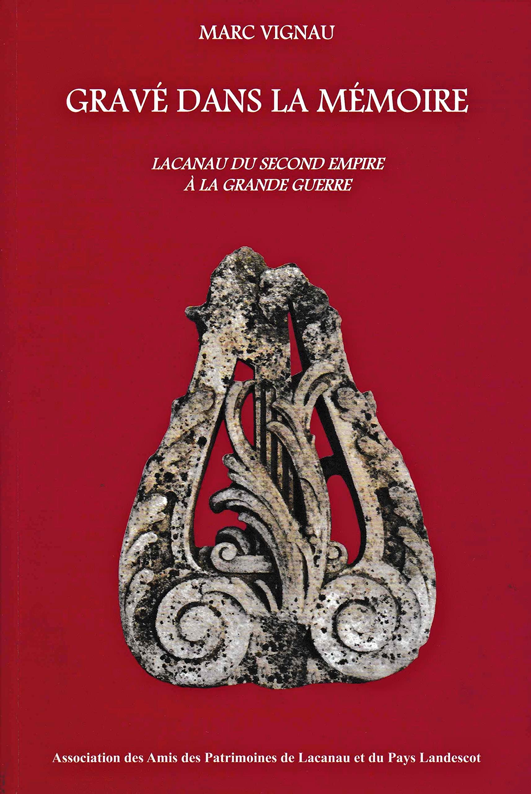 Gravé dans la mémoire. Lacanau du Second Empire à la Grande Guerre Books