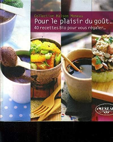 Pour le plaisir du goût .... 40 recettes Bio pour vousrégaler ... book