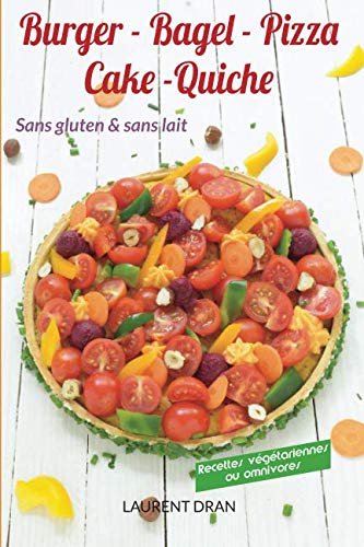 Burger, Bagel, Pizza, Cake, Tarte sans gluten et sans lait book