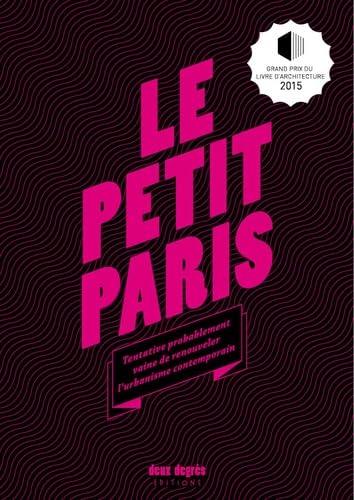 Le petit Paris: Tentative probablement veine de renouveler l'urbanisme contemporain Books