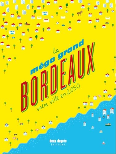 Le méga grand Bordeaux: Votre ville en 2050 book