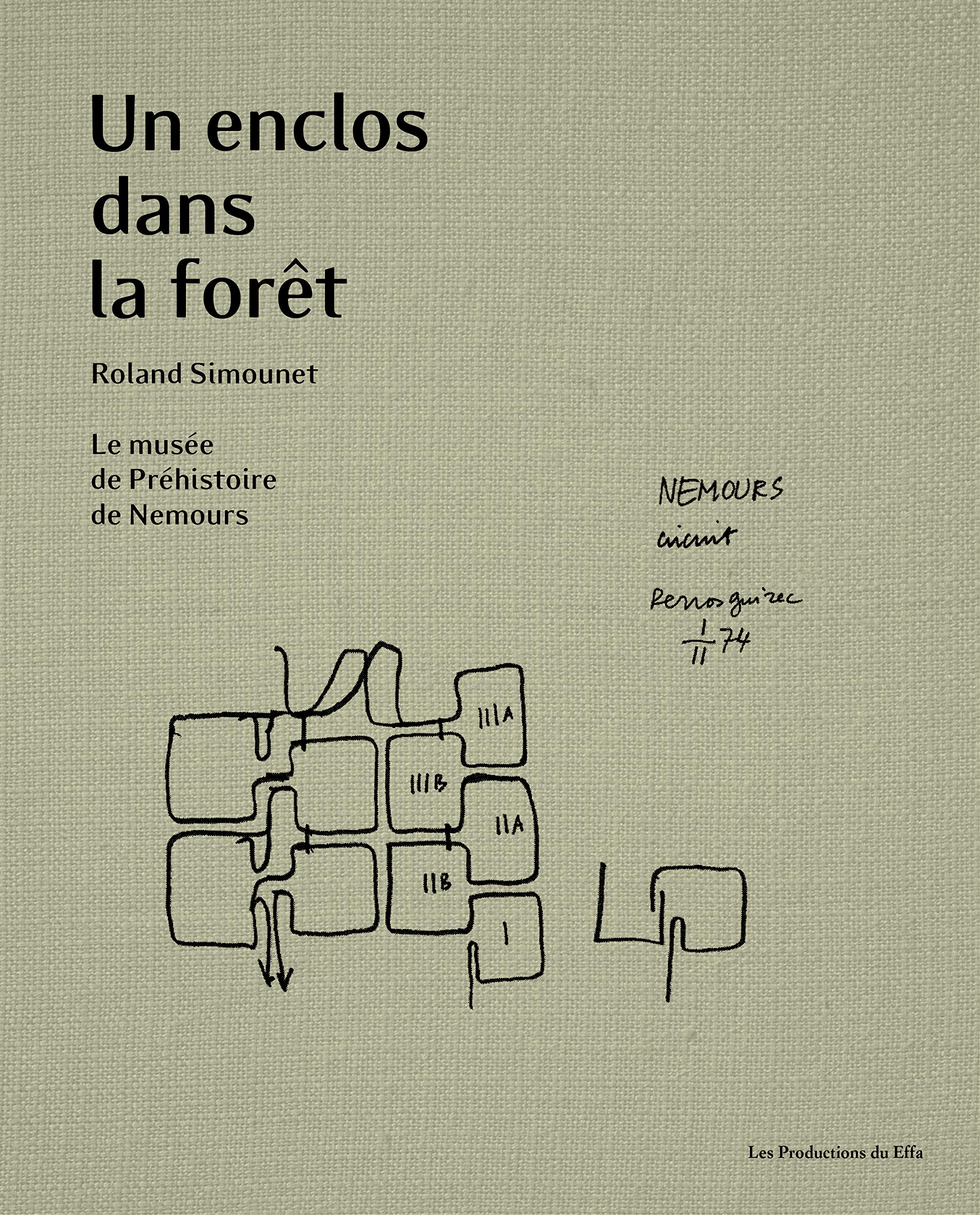 Un enclos dans la forêt: Roland Simounet, le musée de préhistoire de Nemours book