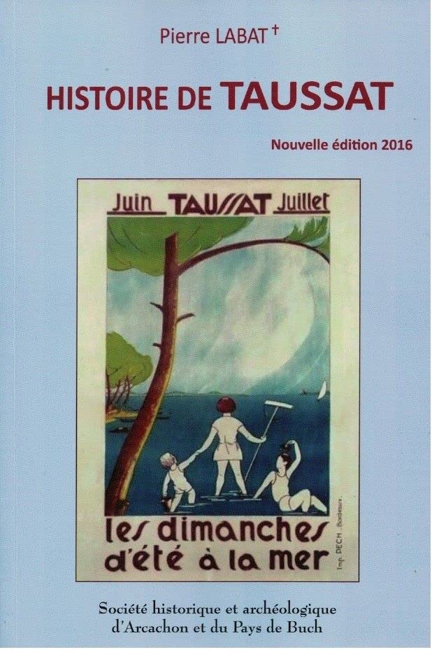 Histoire De Taussat - Seconde Édition Intégrale Revue Et Augmentée Avec Quelques Actualisations Apportées Par Alain De Neuville book