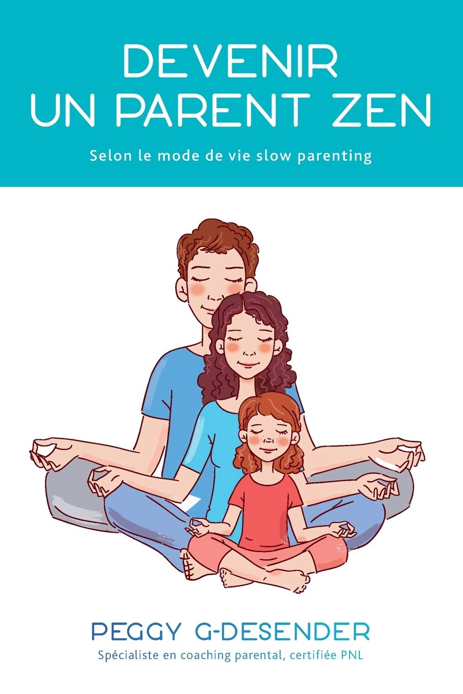 Devenir un parent zen: selon le mode de vie slow parenting Health, Nutrition & Fitness