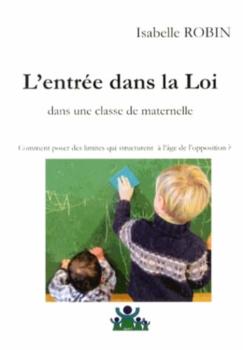 L'entrée dans la Loi dans une classe maternelle: Comment poser des limites qui structurent à l'âge de l'opposition ? Books