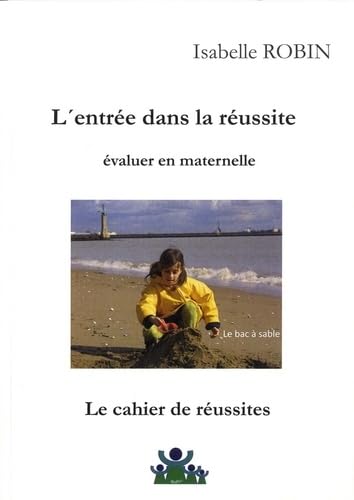 L'entrée dans la réussite : évaluer en maternelle: Le cahier de réussites book