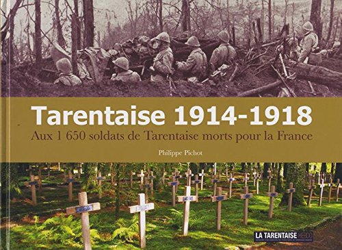 Tarentaise 1914-1918: Aux 1 650 soldats de Tarentaise morts pour la France book