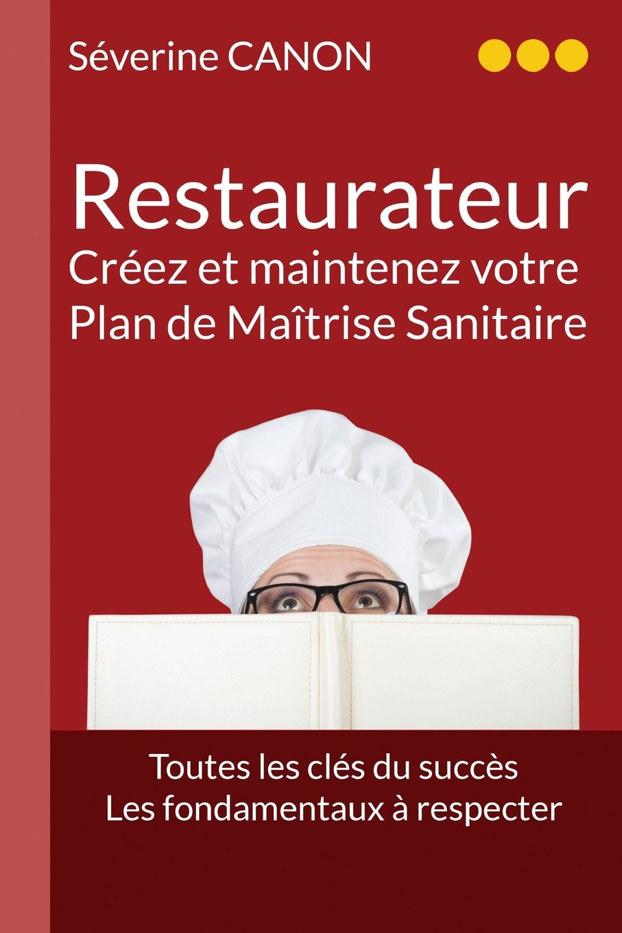 Restaurateur, créez et maintenez votre Plan de Maîtrise Sanitaire: De la création à la mise en place, toutes les clés du succès, les fondamentaux à respecter Cooking & Enjoying