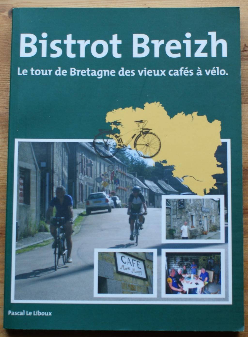 Bistrot breizh - Le tour de Bretagne des vieux cafés à vélo book