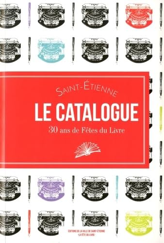 Saint-Etienne, le catalogue: 30 ans de Fête du livre book