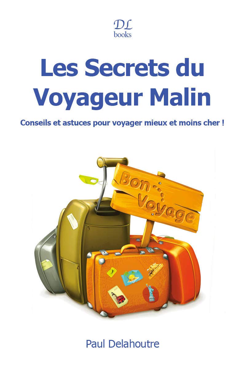 Les Secrets du Voyageur Malin: Conseils et astuces pour voyager mieux et moins cher ! Leisure, Home & Garden
