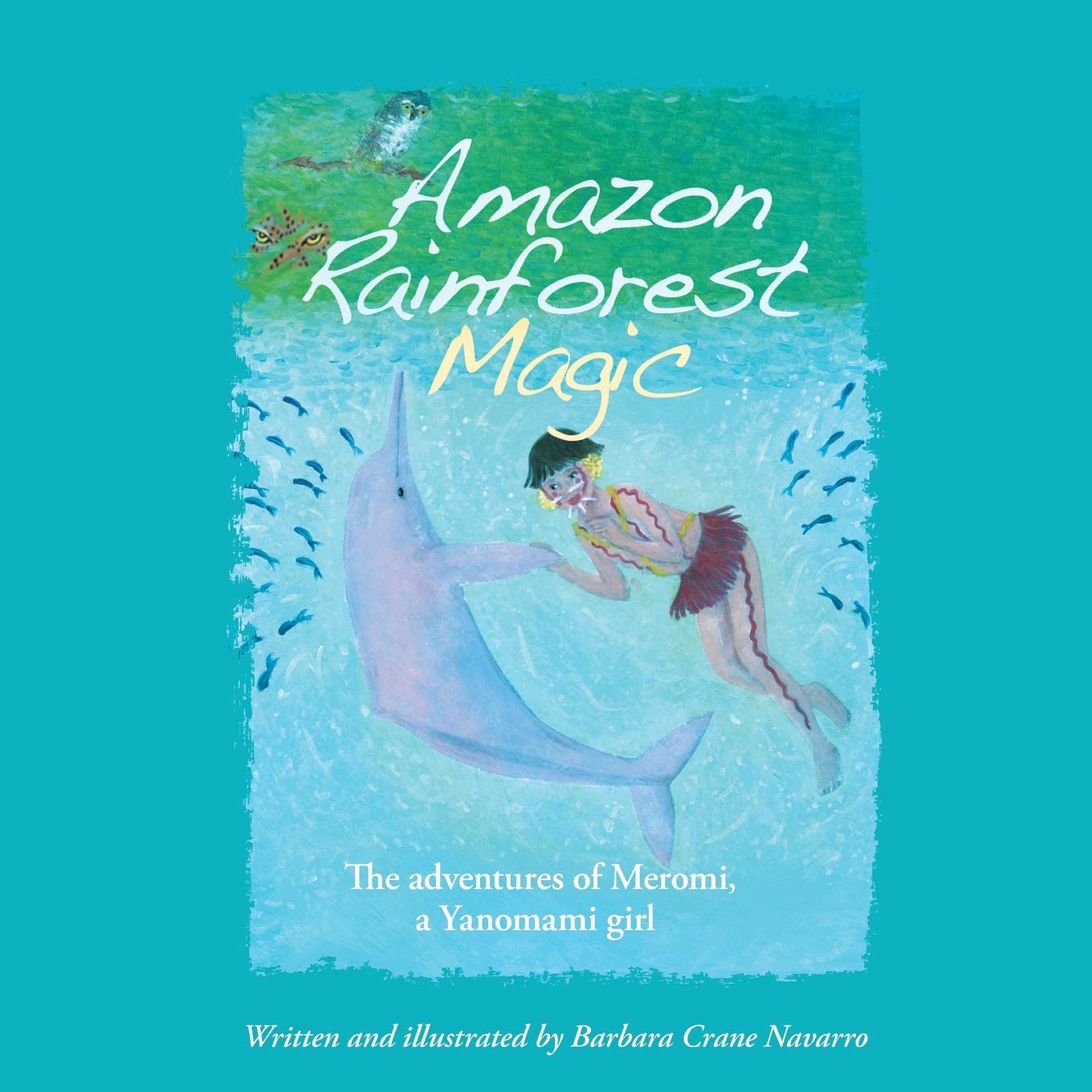 Amazon Rainforest Magic: The adventures of Meromi, a Yanomami girl Novels & Short Stories