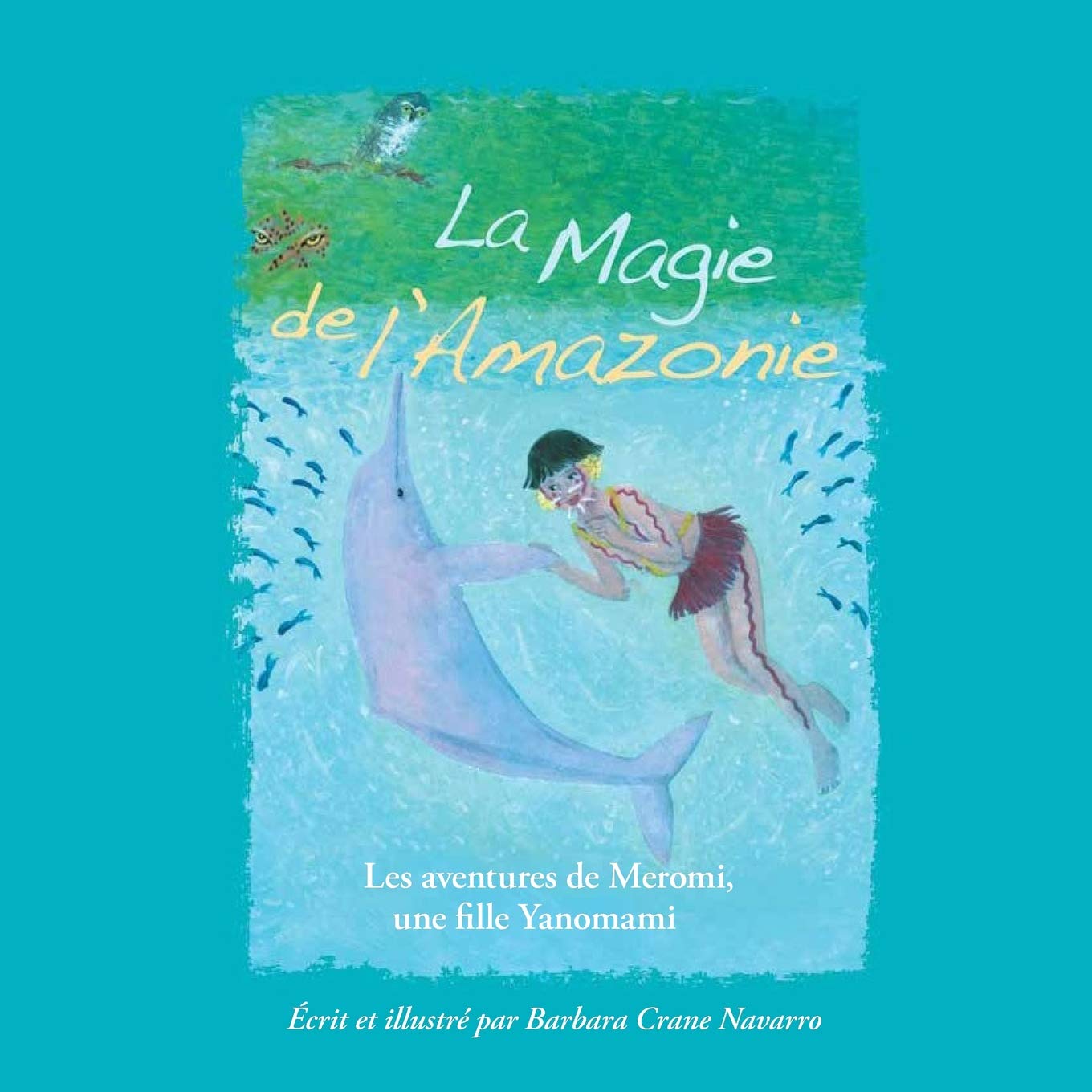 La Magie de l'Amazonie: Les aventures de Meromi, une fille Yanomami: Les aventures de Meromi, une fille Yanomami book