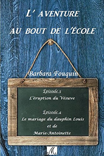 L'aventure au bout de l'école - L'éruption du Vésuve/Le mariage du dauphin Louis et Marie-Antoinette book