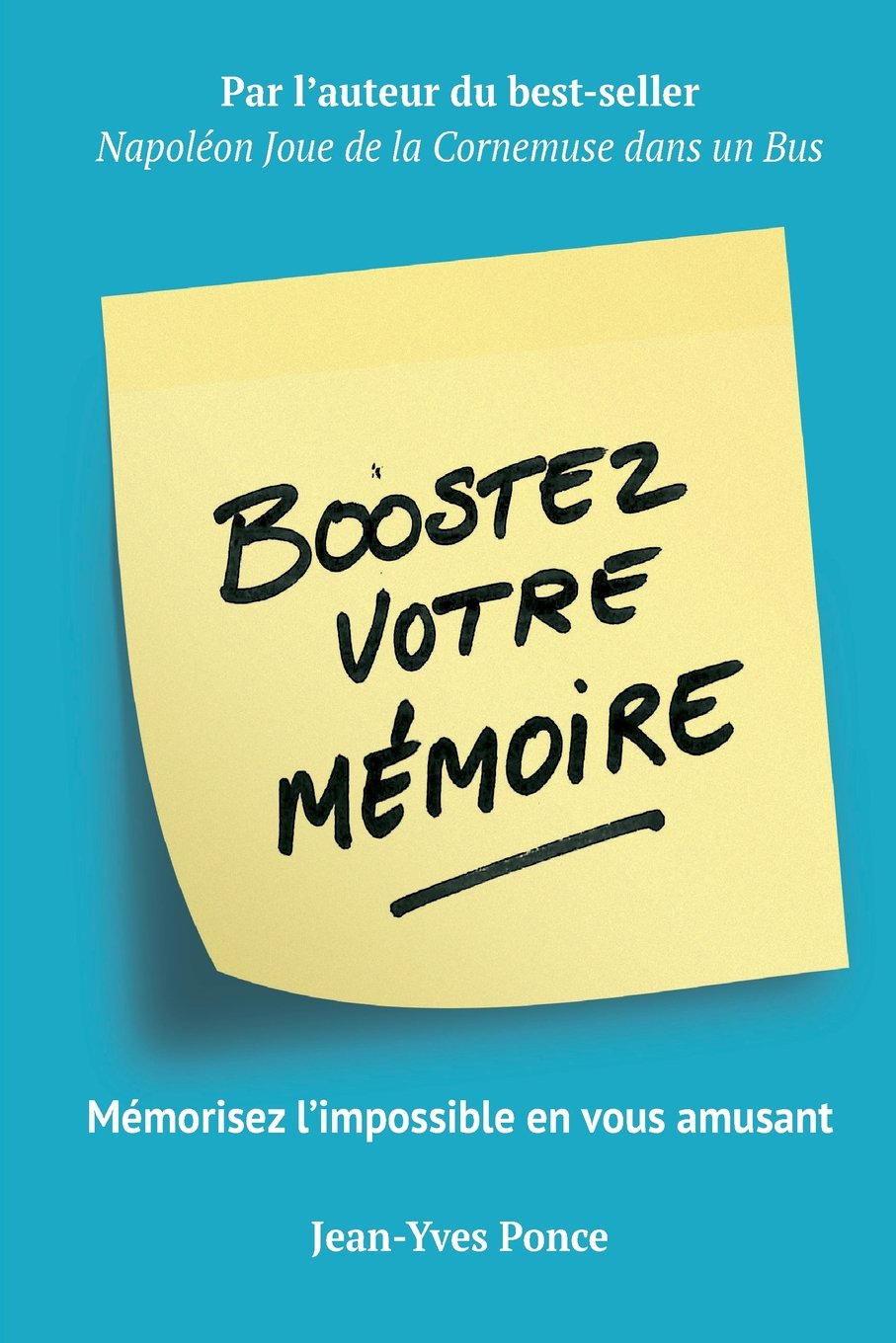 Boostez votre mémoire: Mémorisez l'impossible en vous amusant Business, Finance & Career