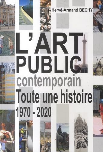 L'Art Public Contemporain: Toute Une Histoire 1970-2020 book