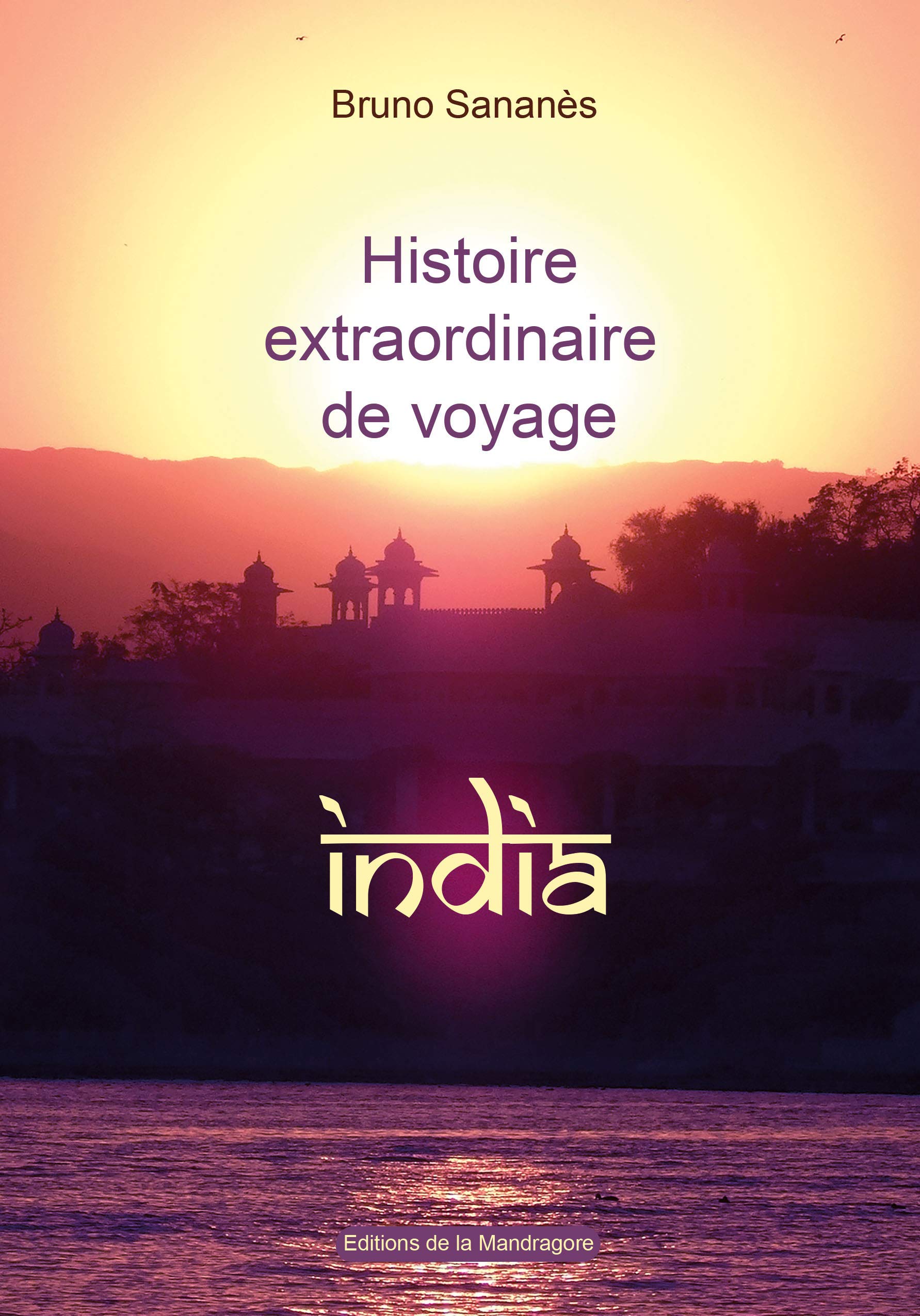 Histoire extraordinaire de voyage : INDIA: India Travelogues