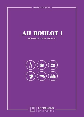 Au boulot ! Livre 2: Niveau A1.1 à A2 book