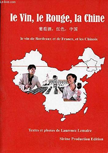 Le Vin, le Rouge, la Chine - Le vin de Bordeaux et de France et les Chinois. Books