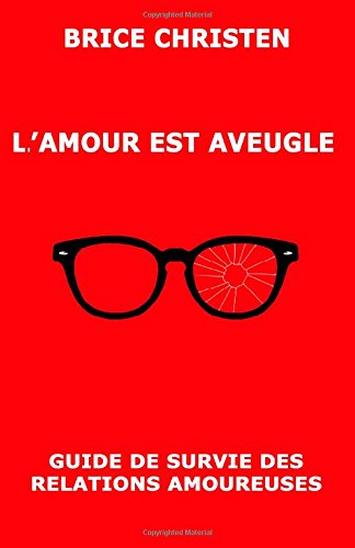 L'amour est aveugle: Guide de survie des relations amoureuses book
