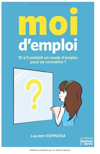 Moi d'emploi: Et s'il existait un mode d'emploi pour se connaître ? book