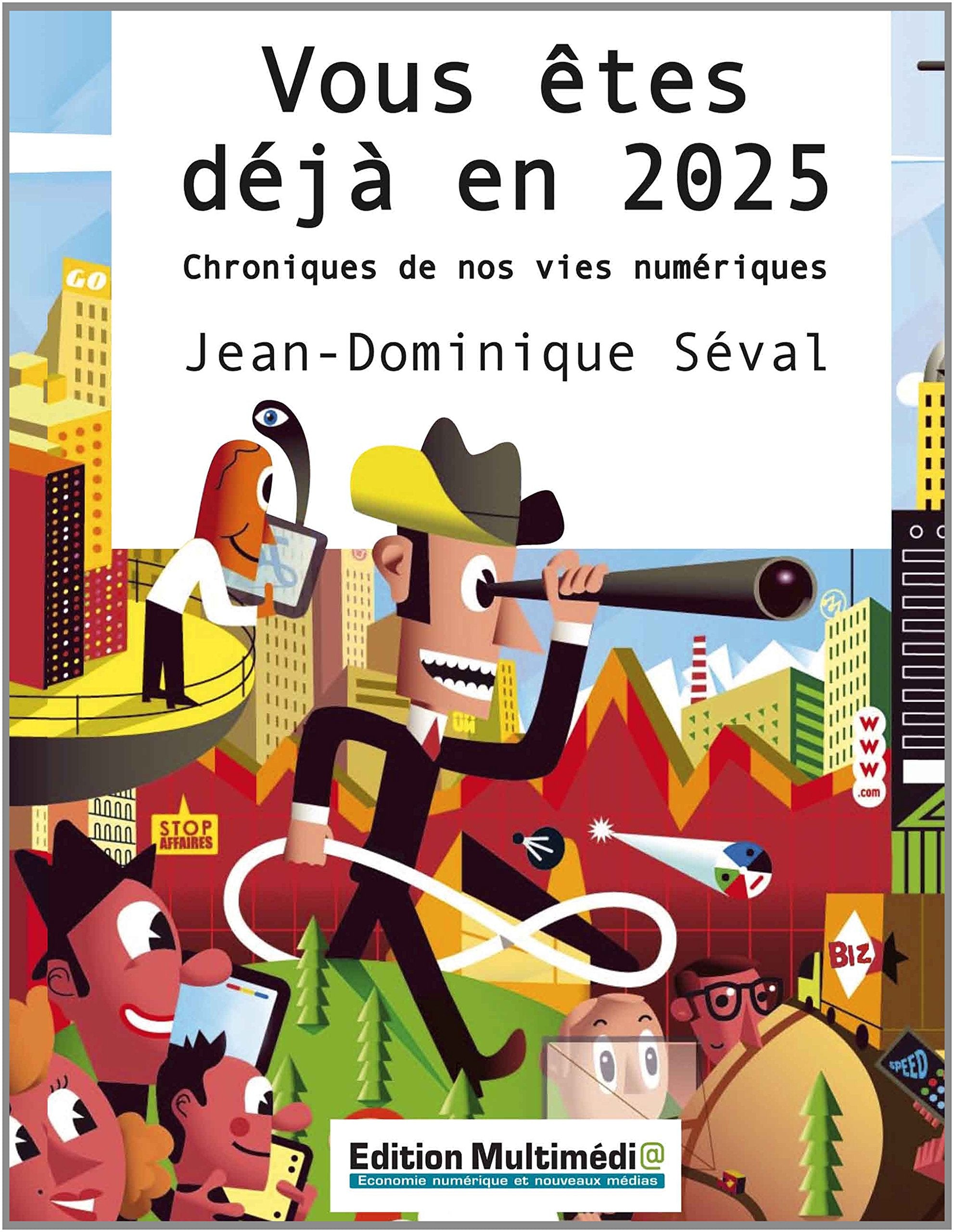 Vous êtes déjà en 2025: Chroniques de nos vies numériques book