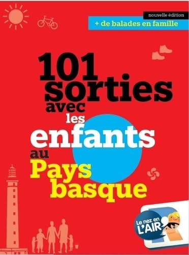 101 SORTIES AVEC LES ENFANTS AU PAYS BASQUE: 2021 EDITION Books