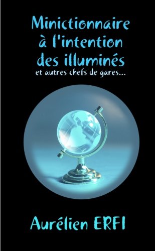 Minictionnaire à l'intention des illuminés et autres chefs de gares book