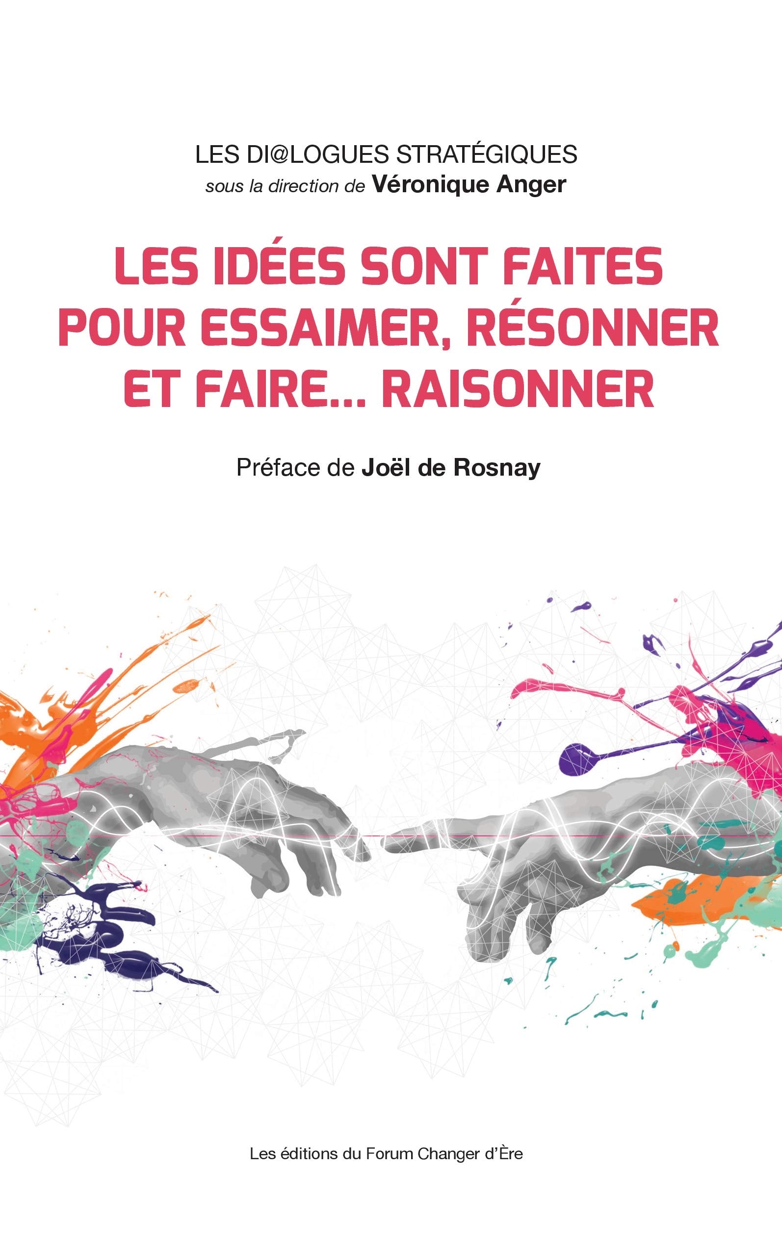 Les idées sont faites pour essaimer, résonner et faire... raisonner !: Les Di@logues Stratégiques Leisure, Home & Garden