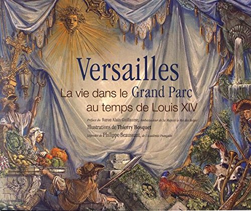 Versailles: La vie dans le Grand Parc au temps de Louis XIV Politics & History
