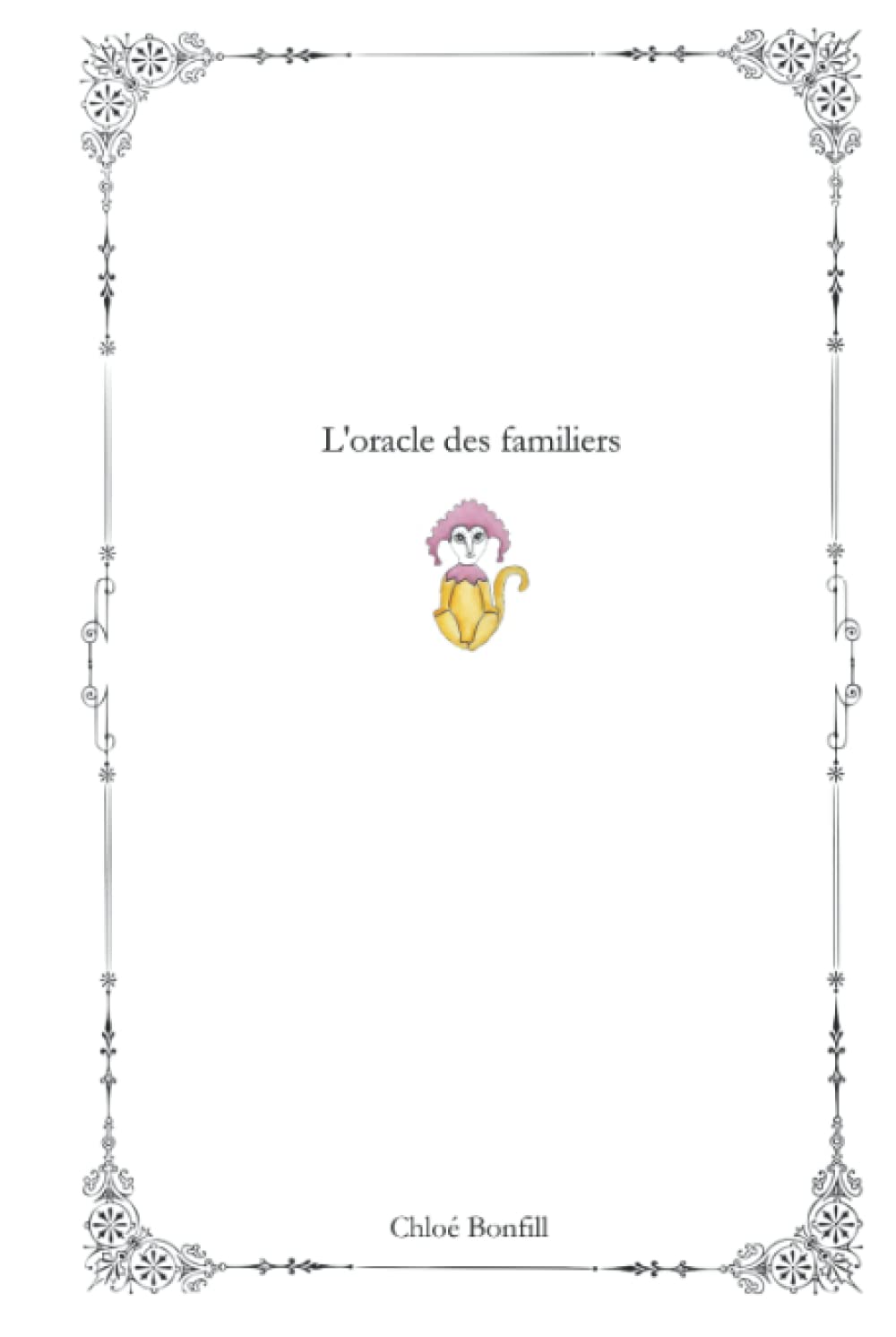 L'Oracle des Familiers: 57 créatures magiques pour répondre à toutes vos questions ! book