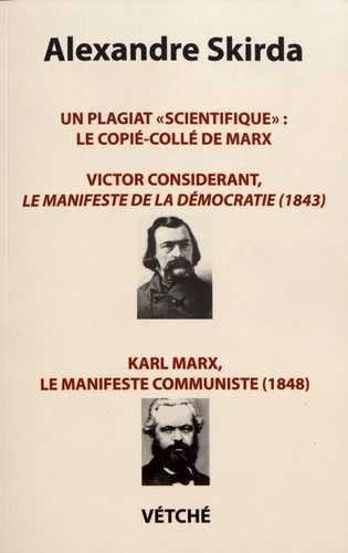 Un plagiat "scientifique" : le copié-collé de Marx: Victor Considerant, Le manifeste de la démocratie (1843) - Karl Marx, Le manifeste communiste (1848) book