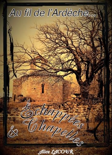 Au fil de l'Ardèche...: Echappées chapelles Books